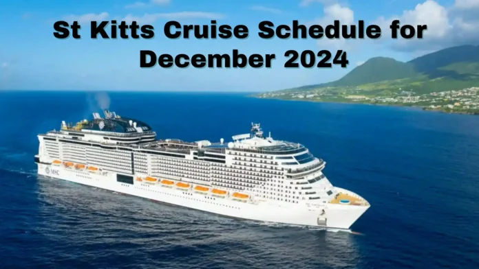 St Kitts Cruise Schedule for December 2024 St Kitts Unveils Cruise Schedule for December 2024.